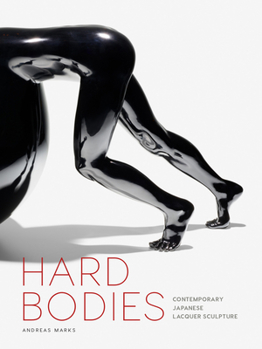 Hardcover Hard Bodies: Contemporary Japanese Lacquer Sculpture Book