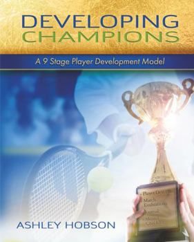 Paperback Developing Champions: A 9 Stage Player Development Model Book