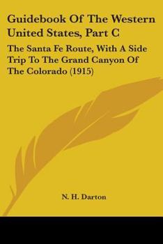 Paperback Guidebook Of The Western United States, Part C: The Santa Fe Route, With A Side Trip To The Grand Canyon Of The Colorado (1915) Book