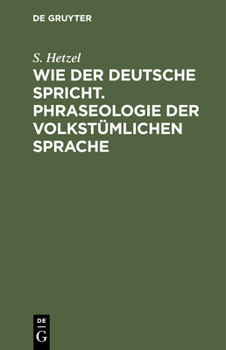 Hardcover Wie Der Deutsche Spricht. Phraseologie Der Volkstümlichen Sprache [German] Book