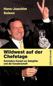 Paperback Wildwest auf der Chefetage: Schröders Kampf um Salzgitter und die Kanzlerschaft [German] Book