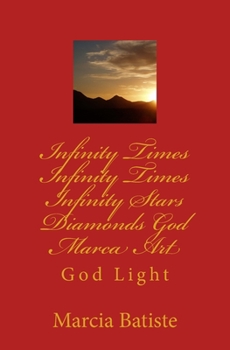 Paperback Infinity Times Infinity Times Infinity Stars Diamonds God Marca Art: God Light Book