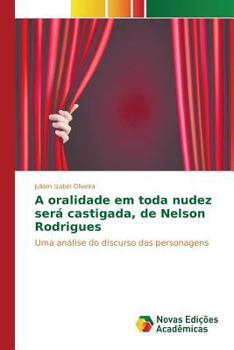 A Oralidade Em Toda Nudez Sera Castigada, de Nelson Rodrigues