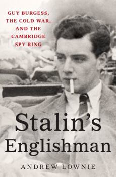 Hardcover Stalin's Englishman: Guy Burgess, the Cold War, and the Cambridge Spy Ring Book