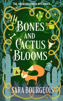 Bones and Cactus Blooms (The Haunted Ranch Mysteries)