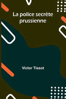La police secrète prussienne (French Edition)