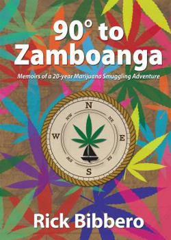 Paperback 90 Degrees to Zamboanga: Memoirs of a 20-year Marijuana Smuggling Adventure Book