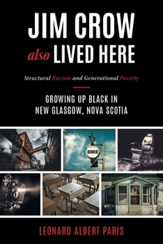 Jim Crow Also Lived Here: Structural Racism And Generational Poverty - Growing Up Black in New Glasgow, Nova Scotia