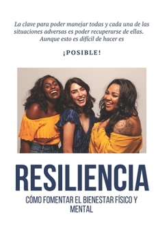 Paperback Resiliencia: La clave para poder manejar todas y cada una de las situaciones adversas es poder recuperarse de ellas. [Spanish] Book
