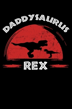 Daddysaurus Rex: Father's Day Notebook to Write in, 6x9, Lined, 120 Pages Journal