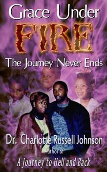 Paperback Grace Under Fire: The Journey Never Ends Book