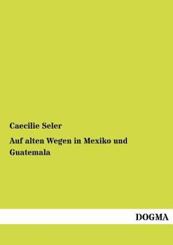 Paperback Auf alten Wegen in Mexiko und Guatemala [German] Book