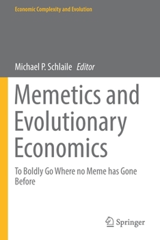 Paperback Memetics and Evolutionary Economics: To Boldly Go Where No Meme Has Gone Before Book