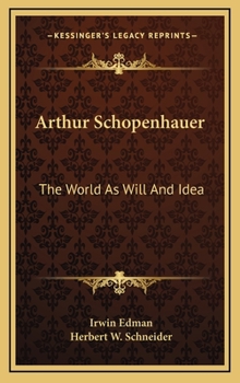 Hardcover Arthur Schopenhauer: The World As Will And Idea Book