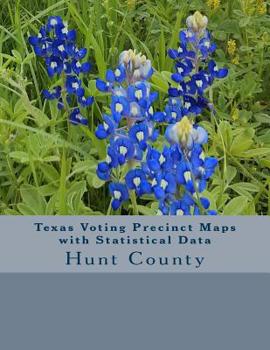 Paperback Texas Voting Precinct Maps with Statistical Data: Hunt County Book