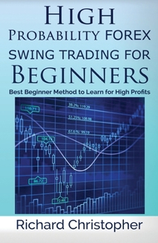 Paperback High Probability Forex Swing Trading for Beginners: Best Beginner Method to Learn for High Profits Book