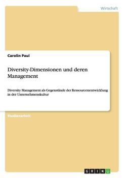 Paperback Diversity-Dimensionen und deren Management: Diversity Management als Gegenstände der Ressourcenentwicklung in der Unternehmenskultur [German] Book