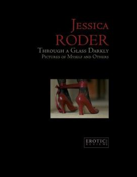Jessica Roder: Through A Glass Darkly, Pictures of Myself and Others