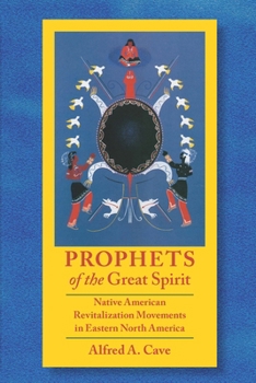 Prophets of the Great Spirit: Native American Revitalization Movements in Eastern North America