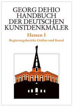 Hardcover Dehio - Handbuch Der Deutschen Kunstdenkmäler / Hessen I: Regierungsbezirke Gießen Und Kassel [German] Book