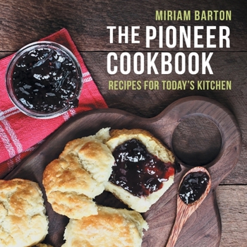 Paperback The Pioneer Cookbook: Recipes for Today's Kitchen Book