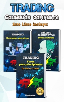 Trading: Manual práctico completo - Forex trading y bolsa para principiantes, 3 libros en uno - análisis técnico, trading cuantitativo algoritmico y ... intradía. (Spanish Version)