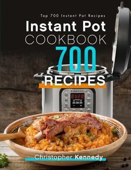 Paperback Instant Pot Cookbook 700 Recipes: Top 700 Instant Pot Recipes Book