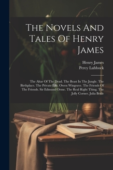 Paperback The Novels And Tales Of Henry James: The Altar Of The Dead. The Beast In The Jungle. The Birthplace. The Private Life. Owen Wingrave. The Friends Of T Book