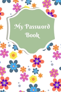 Paperback My Password Book: Flower Personal secret Logbook 100 pages (Discreet Password Journal) Book