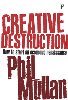 Paperback Creative Destruction: How to Start an Economic Renaissance Book