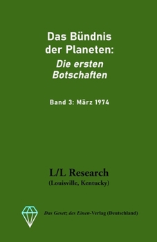 Paperback Das Bündnis der Planeten: Die ersten Botschaften: Band 3: März 1974 [German] Book