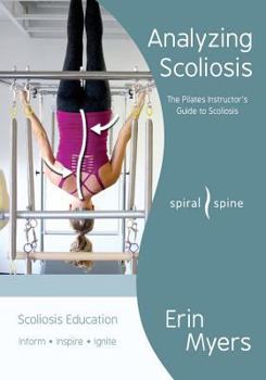 Paperback Analyzing Scoliosis: The Pilates Instructor's Guide to Scoliosis Book