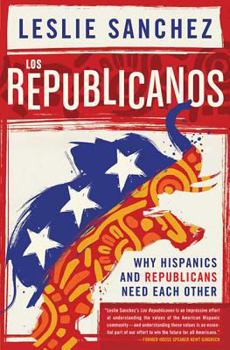Hardcover Los Republicanos: Why Hispanics and Republicans Need Each Other Book