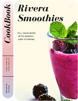 Rivera Smoothies: Fill your body with Energy and Vitamins