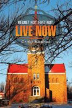 Paperback Regret Not, Fret Not, Live Now Book