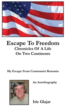 Hardcover Escape To Freedom: Chronicles of a Life on Two Continents Book