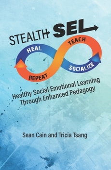 Paperback Stealth SEL: Healthy Social Emotional Learning Through Enhanced Pedagogy Book