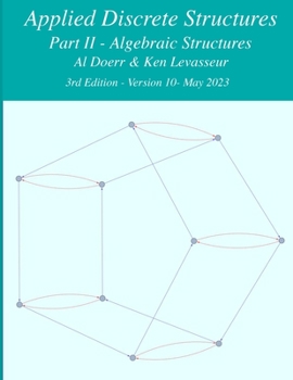 Paperback Applied Discrete Structures - Part 2- Algebraic Structures Book
