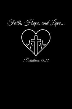 Paperback Faith Hope Love: Portable Christian Journal: 6"x9" Journal Notebook with Christian Quote: Inspirational Gifts for Religious Men & Women Book