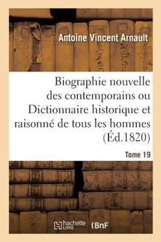 Paperback Biographie Nouvelle Des Contemporains Ou Dictionnaire Historique Tome 19 [French] Book