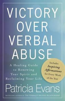 Paperback Victory Over Verbal Abuse: A Healing Guide to Renewing Your Spirit and Reclaiming Your Life Book