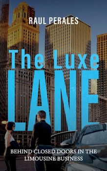 Paperback The Luxe Lane: Behind Closed Doors in the Limousine Business Book