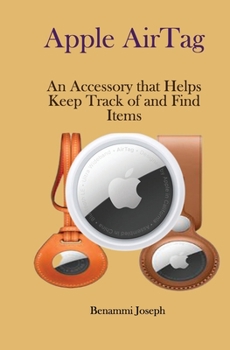 Paperback Apple AirTag: An Accessory that Helps Keep Track of and Find Items Book