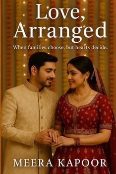 Paperback Love, Arranged: When families choose, but hearts decide Book