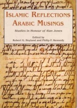 Hardcover Islamic Reflections, Arabic Musings: Studies in Honour of Alan Jones Book