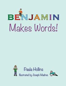 Paperback Benjamin Makes Words!: A Personalized World of Words Based on the Letters in the Name Benjamin, with Humorous Poems and Colorful Illustration Book