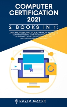 Paperback Computer Certification 2021: 2 Books in 1: Java Professional Guide, Phyton Institute. Complete guide to learn the secrets of Java and Phyton and ob Book