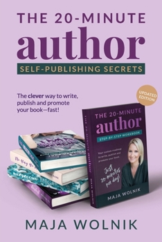 Paperback The 20-Minute Author Self-Publishing Secrets: The clever way to write, publish and promote your book - fast. Book