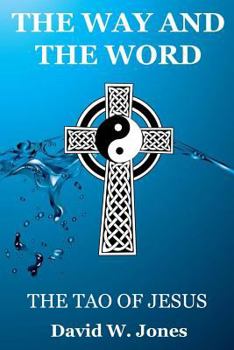 Paperback The Way and the Word: The Tao of Jesus Book