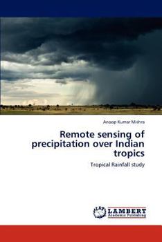 Paperback Remote Sensing of Precipitation Over Indian Tropics Book